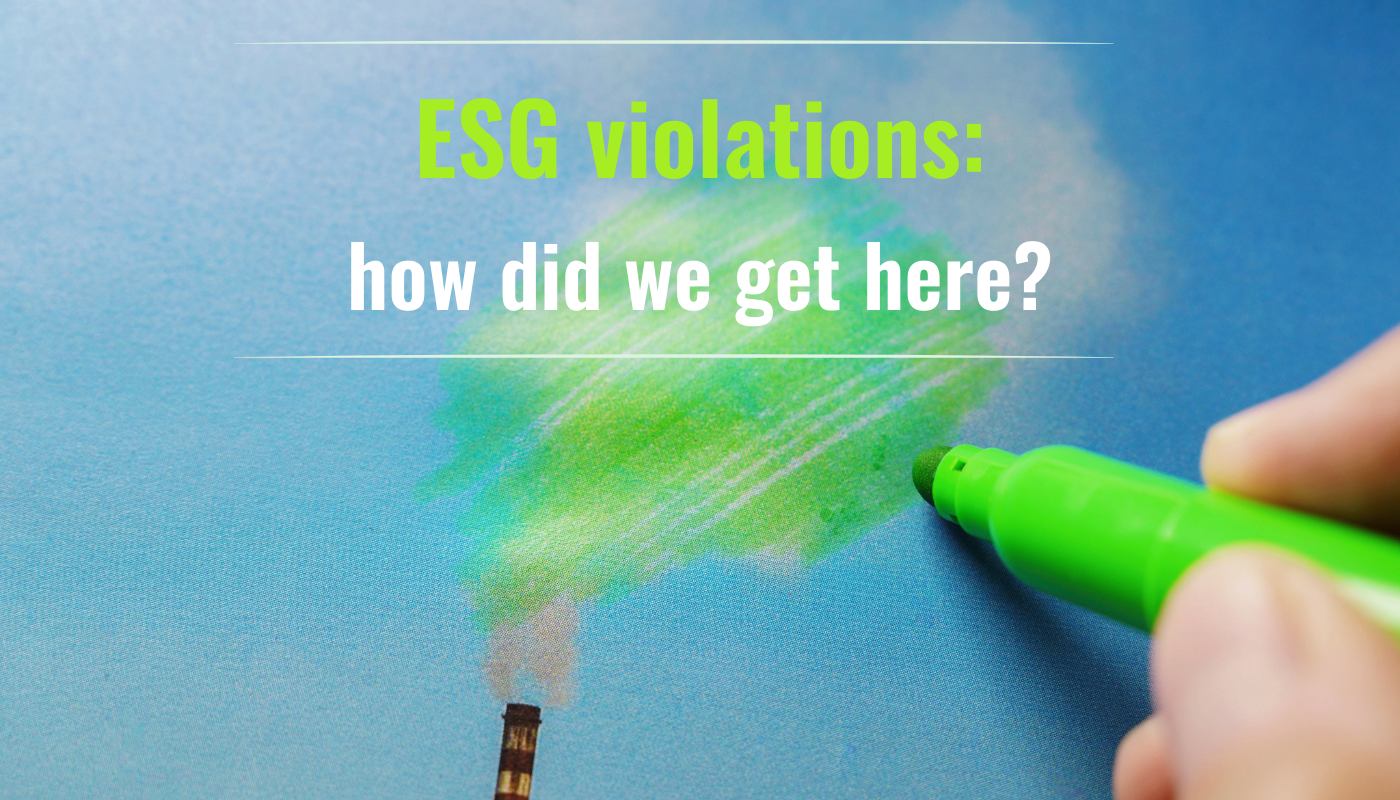 ESG Violations: How Did We Get Here